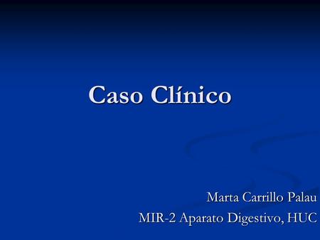 Marta Carrillo Palau MIR-2 Aparato Digestivo, HUC