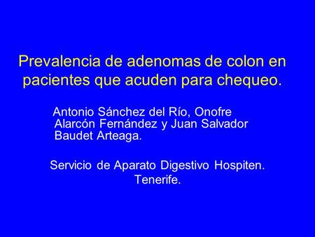 Prevalencia de adenomas de colon en pacientes que acuden para chequeo.