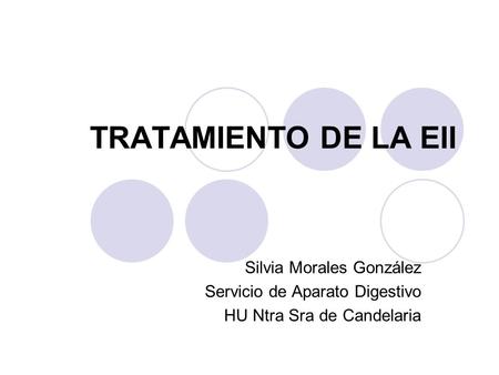 TRATAMIENTO DE LA EII Silvia Morales González