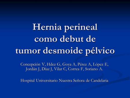 Hernia perineal como debut de tumor desmoide pélvico