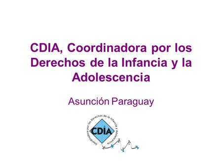 CDIA, Coordinadora por los Derechos de la Infancia y la Adolescencia Asunción Paraguay.