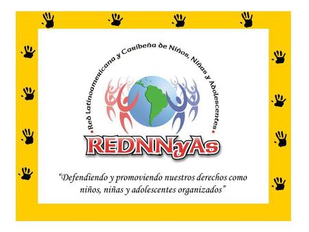 ¿QUE ES LA RED? La RED es un espacio regional donde NNA organizados compartimos nuestras experiencias e impulsamos acciones para defender y garantizar.