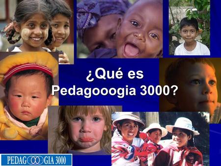 22/10/08 ¿Qué es Pedagooogia 3000?. ¿Qué es Pedagooogia 3000? Es una herramienta educativa pragmática que permite la integración del Ser, generando una.