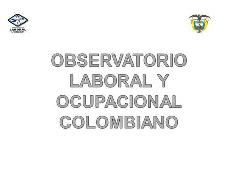 OBSERVATORIO LABORAL Y OCUPACIONAL COLOMBIANO