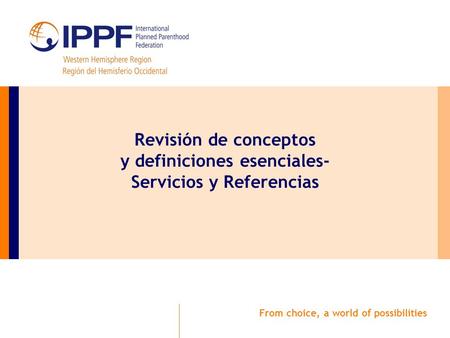 Revisión de conceptos y definiciones esenciales- Servicios y Referencias From choice, a world of possibilities.