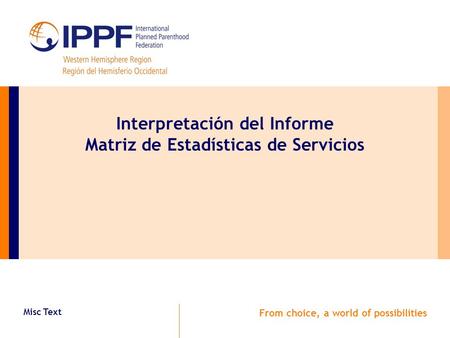 Misc Text From choice, a world of possibilities Interpretación del Informe Matriz de Estadísticas de Servicios.