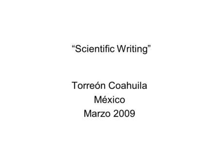 Scientific Writing Torreón Coahuila México Marzo 2009.