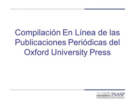 Compilación En Línea de las Publicaciones Periódicas del Oxford University Press.