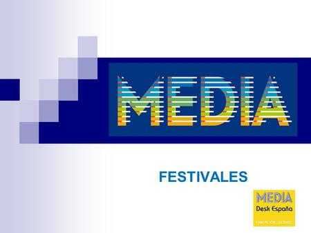 FESTIVALES. FESTIVALES Objetivos Potenciar la promoción y circulación de obras audiovisuales y cinematográficas europeas en mercados, ferias y festivales.