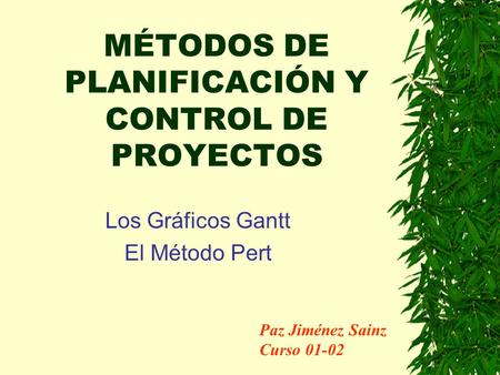 MÉTODOS DE PLANIFICACIÓN Y CONTROL DE PROYECTOS