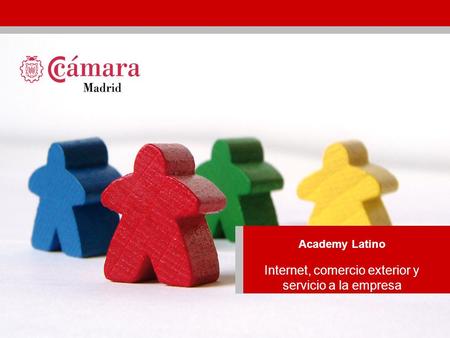 Internacionalización Academy Latino Internet, comercio exterior y servicio a la empresa.