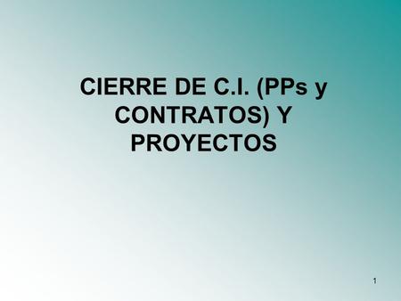 CIERRE DE C.I. (PPs y CONTRATOS) Y PROYECTOS