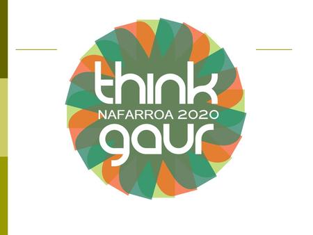 CONFERENCIAS Y ENCUENTROS DURANTE LOS MESES DE MARZO Y ABRIL THINK GAUR NAFARROA 2020 PROPONE LOS SIGUIENTES ENCUENTROS: