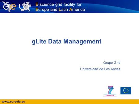 gLite Data Management Grupo Grid Universidad de Los Andes