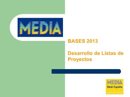 BASES 2013 Desarrollo de Listas de Proyectos. Bases 2013 Desarrollo de listas de proyectos - Ayuda = subvención (no necesaria reinversión) - Dirigida.