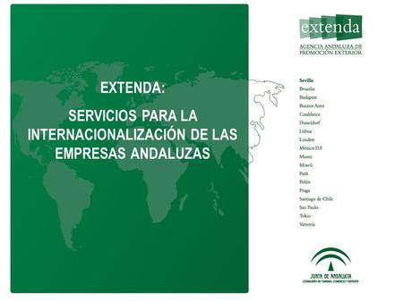 EXTENDA: SERVICIOS PARA LA INTERNACIONALIZACIÓN DE LAS EMPRESAS ANDALUZAS.