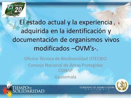 El estado actual y la experiencia adquirida en la identificación y documentación de organismos vivos modificados –OVM’s-. Oficina Técnica de Biodiversidad.