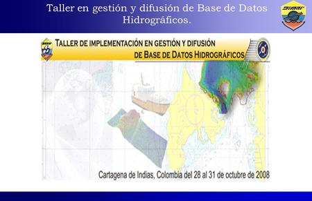 Taller en gestión y difusión de Base de Datos Hidrográficos.