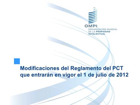 Modificaciones del Reglamento del PCT que entrarán en vigor el 1 de julio de 2012.
