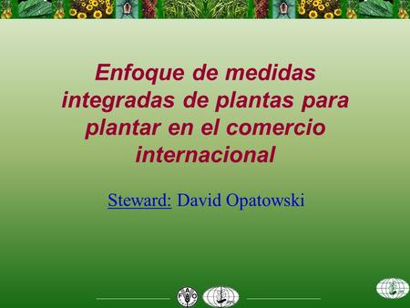 Enfoque de medidas integradas de plantas para plantar en el comercio internacional Steward: David Opatowski.