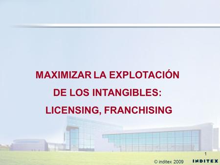 MAXIMIZAR LA EXPLOTACIÓN LICENSING, FRANCHISING