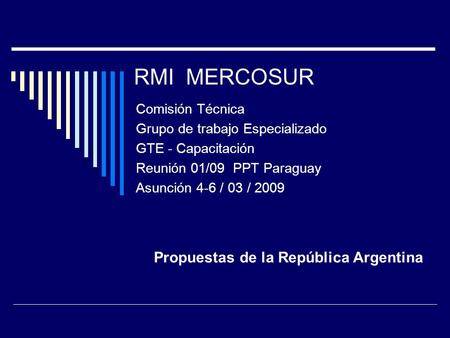 RMI MERCOSUR Propuestas de la República Argentina Comisión Técnica
