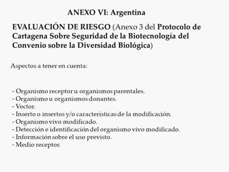 Aspectos a tener en cuenta: EVALUACIÓN DE RIESGO (Anexo 3 del Protocolo de Cartagena Sobre Seguridad de la Biotecnología del Convenio sobre la Diversidad.