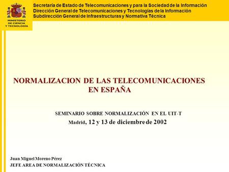Secretaría de Estado de Telecomunicaciones y para la Sociedad de la Información Dirección General de Telecomunicaciones y Tecnologías de la Información.