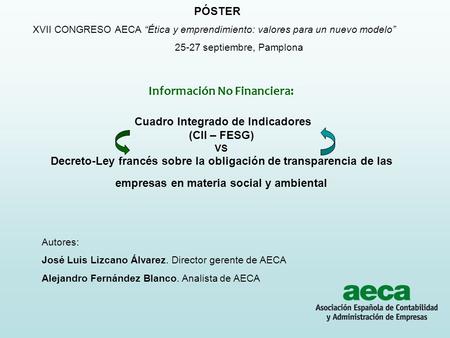 PÓSTER XVII CONGRESO AECA “Ética y emprendimiento: valores para un nuevo modelo” 25-27 septiembre, Pamplona Información No Financiera: Cuadro Integrado.