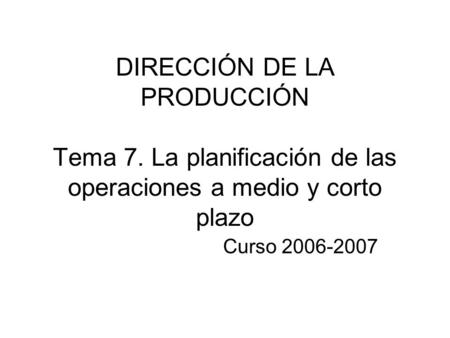 DIRECCIÓN DE LA PRODUCCIÓN Tema 7