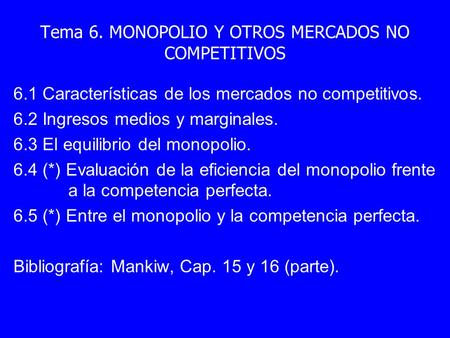 Tema 6. MONOPOLIO Y OTROS MERCADOS NO COMPETITIVOS