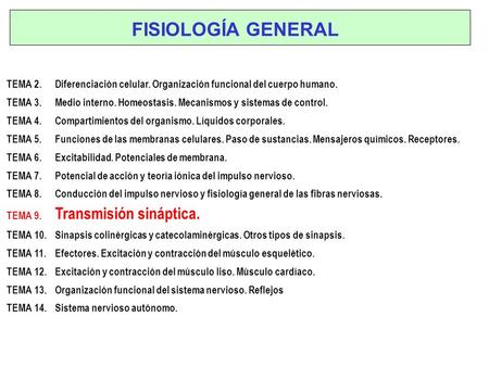 FISIOLOGÍA GENERAL TEMA 2. 	Diferenciación celular. Organización funcional del cuerpo humano. TEMA 3. 	Medio interno. Homeostasis. Mecanismos y sistemas.