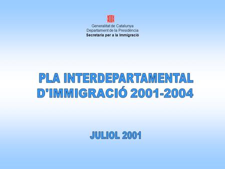 Generalitat de Catalunya Departament de la Presidència Secretaria per a la Immigració