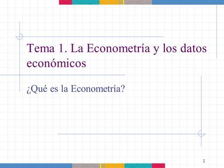 Tema 1. La Econometría y los datos económicos