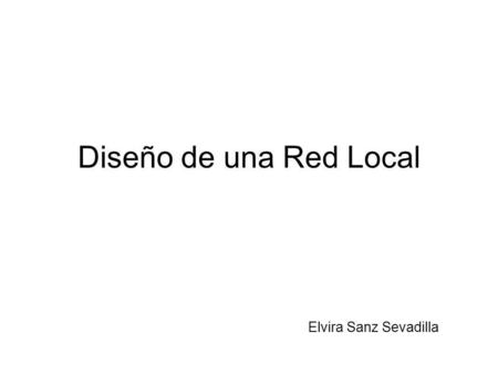 Diseño de una Red Local Elvira Sanz Sevadilla.