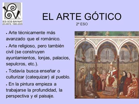 EL ARTE GÓTICO 2º ESO Arte técnicamente más avanzado que el románico.