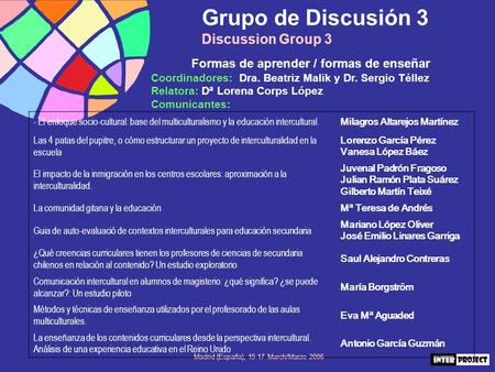 Madrid (España), 15-17 March/Marzo 2006 Grupo de Discusión 3 Discussion Group 3 Formas de aprender / formas de enseñar Coordinadores: Dra. Beatriz Malik.