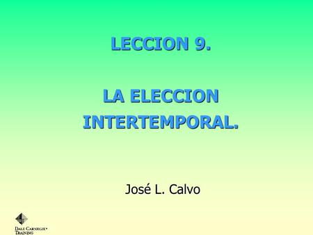 LECCION 9. LA ELECCION INTERTEMPORAL.