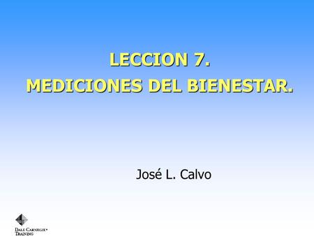 LECCION 7. MEDICIONES DEL BIENESTAR. José L. Calvo.