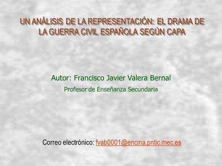 Autor: Francisco Javier Valera Bernal Profesor de Enseñanza Secundaria