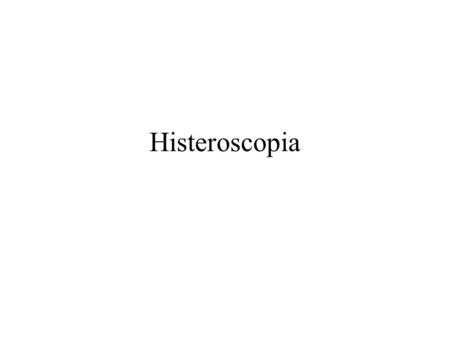 Histeroscopia.