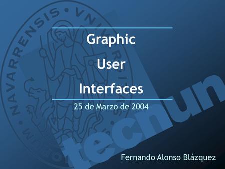 Fernando Alonso Blázquez Graphic User Interfaces 25 de Marzo de 2004.