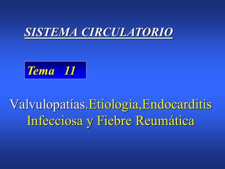 Valvulopatías.Etiología,Endocarditis Infecciosa y Fiebre Reumática