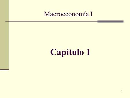 Macroeconomía I Capítulo 1.