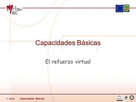 Capacidades Básicas1. orria Capacidades Básicas El refuerzo virtual.