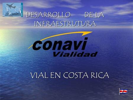 DESARROLLO DE LA INFRAESTRUTURA VIAL EN COSTA RICA.