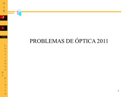 PROBLEMAS DE ÓPTICA 2011.