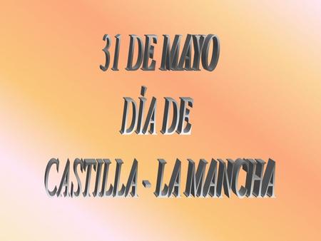 31 DE MAYO DÍA DE CASTILLA - LA MANCHA.