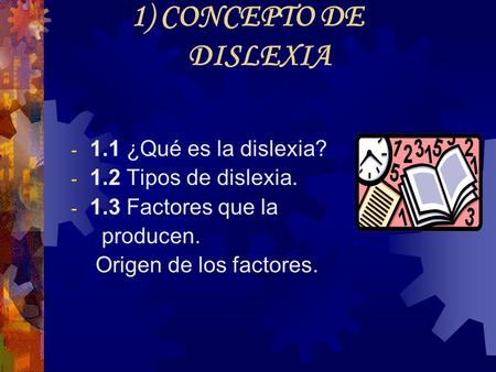 1) CONCEPTO DE DISLEXIA 1.1 ¿Qué es la dislexia?