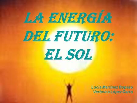 LA ENERGÍA DEL FUTURO: EL SOL